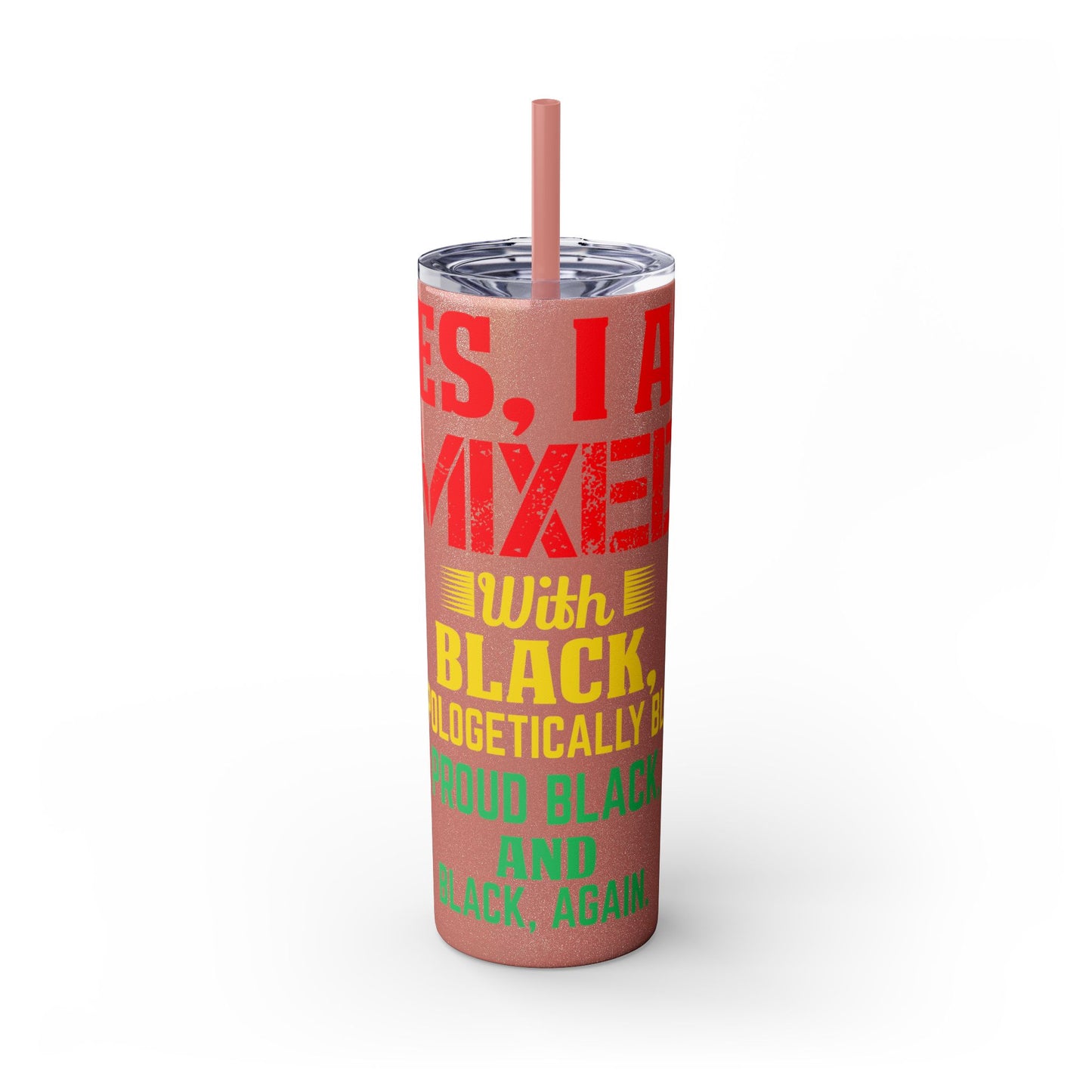 Yes, I am Mixed with Black | Skinny Tumbler with Straw, 20oz