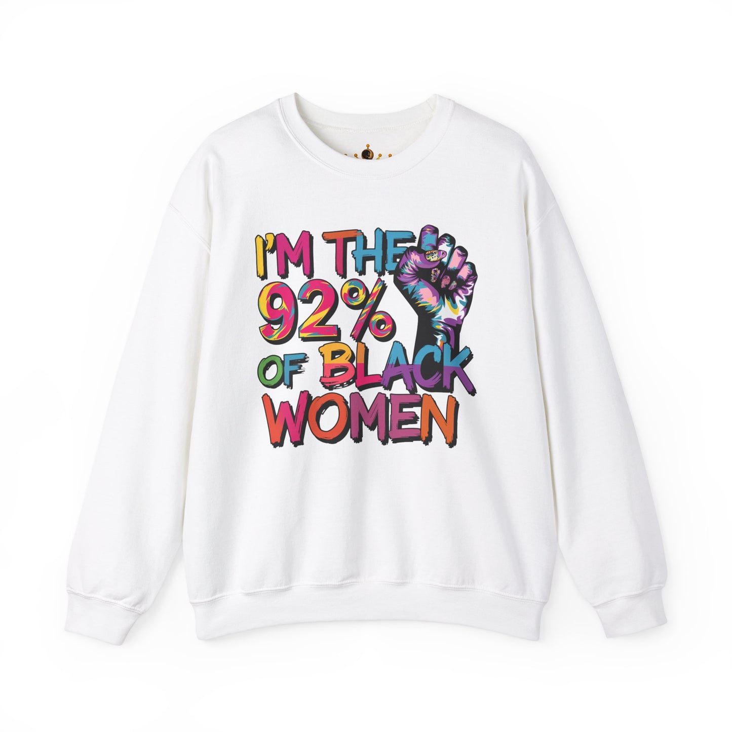 I'm the 92% Black Women Sweatshirt | Empowerment Apparel