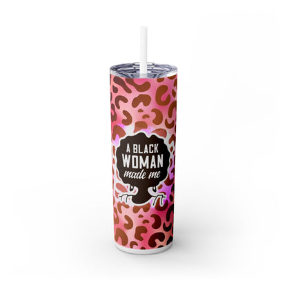 Black Woman Made Me | Skinny Tumbler with Straw, 20oz