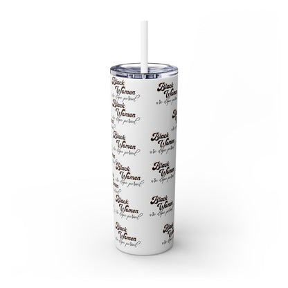 Black Women are Dope | Skinny Tumbler with Straw, 20oz