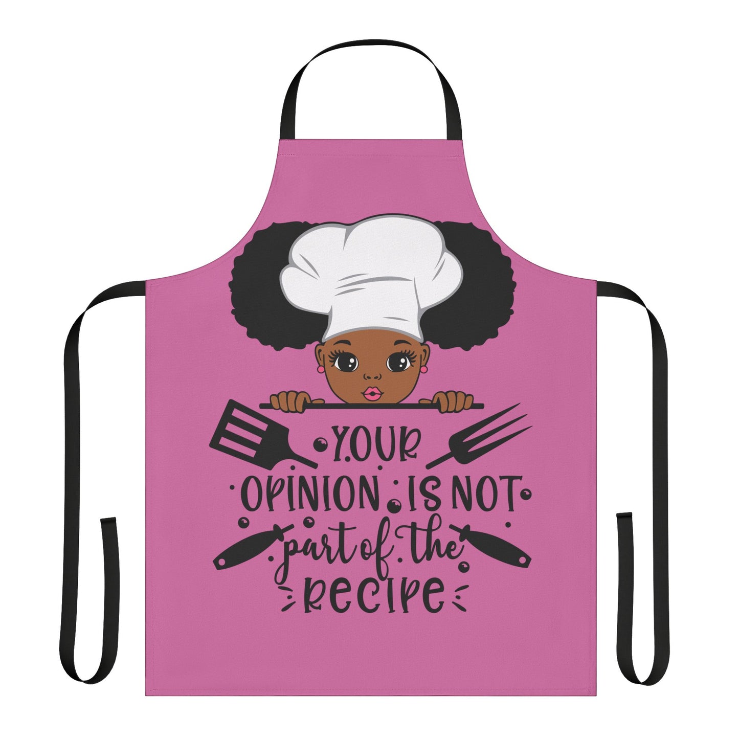 You're Opinion Is Not Part of the Recipe Apron | Empowering Kitchen Wear