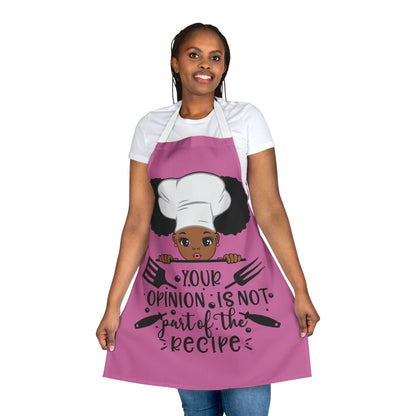 You're Opinion Is Not Part of the Recipe Apron | Empowering Kitchen Wear