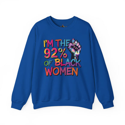 I'm the 92% Black Women Sweatshirt | Empowerment Apparel