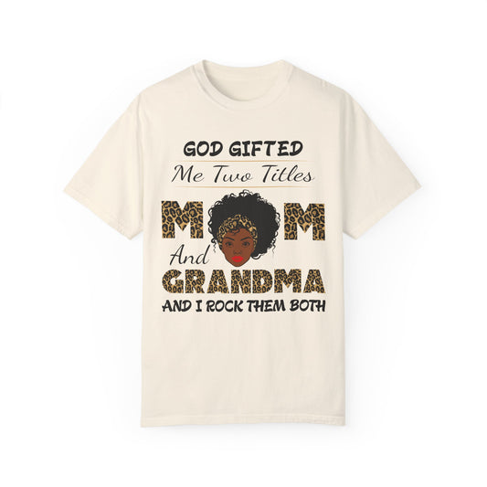 God Gifted Me Two Titles Tee for Black Moms & Grandmas