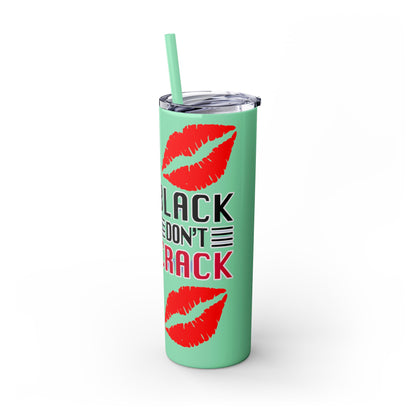 Black Don't Crack | Skinny Tumbler with Straw, 20oz