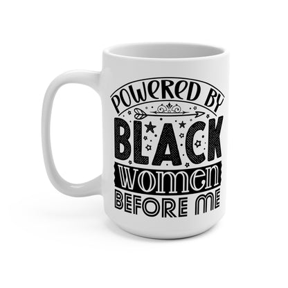 Powered By Black Women Mug – 15oz Empowerment Gift Limited!