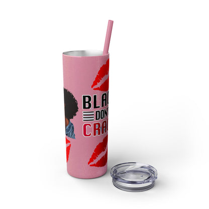 Black Don't Crack | Skinny Tumbler with Straw, 20oz