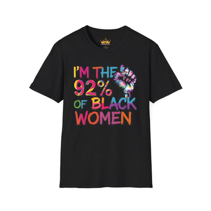 I'm 92% of Black Women Tee | Bold Statement Shirt for Pride