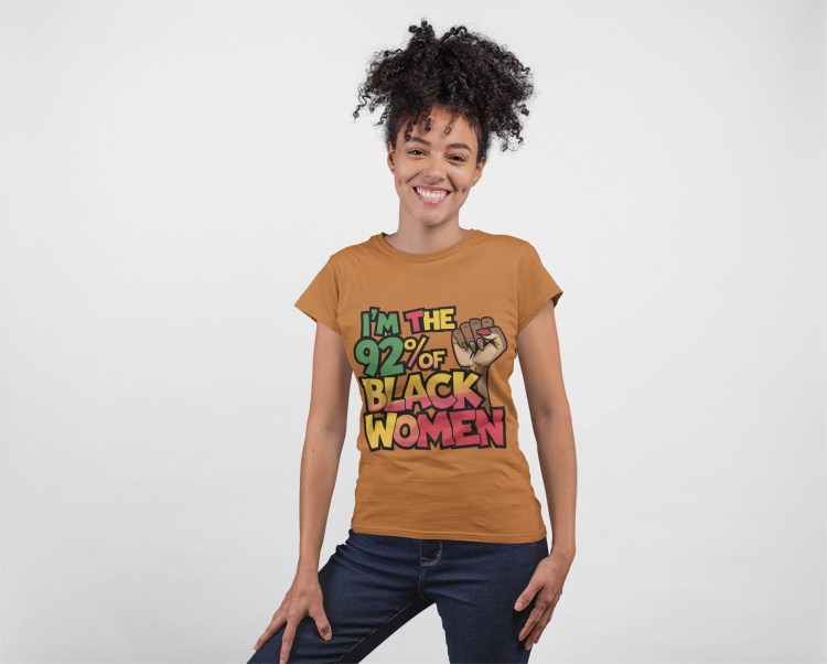 I'm 92% of Black Women Tee | Empowering Statement Shirt