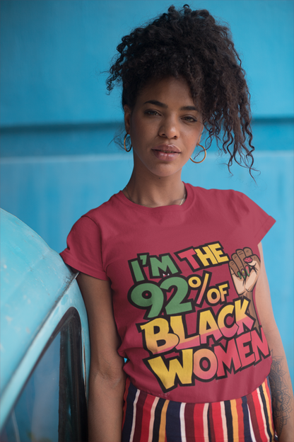 I'm 92% of Black Women Tee | Empowering Statement Shirt