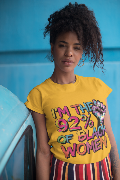 I'm 92% of Black Women Tee | Bold Statement Shirt for Pride