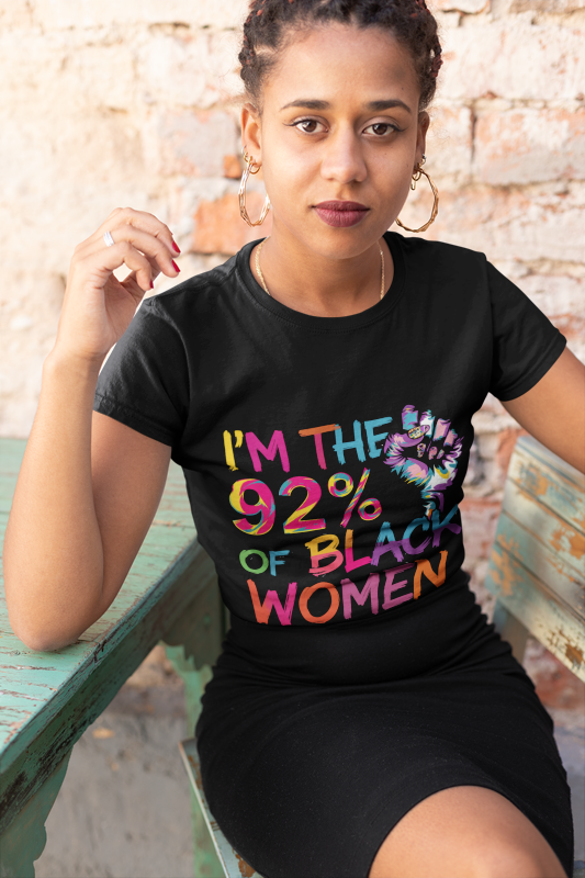 I'm 92% of Black Women Tee | Bold Statement Shirt for Pride