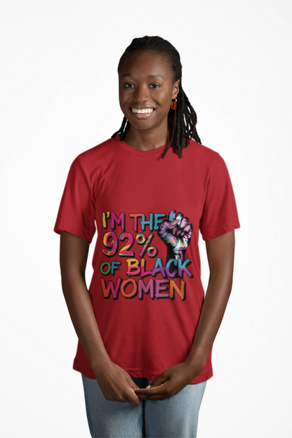 I'm 92% of Black Women Tee | Bold Statement Shirt for Pride