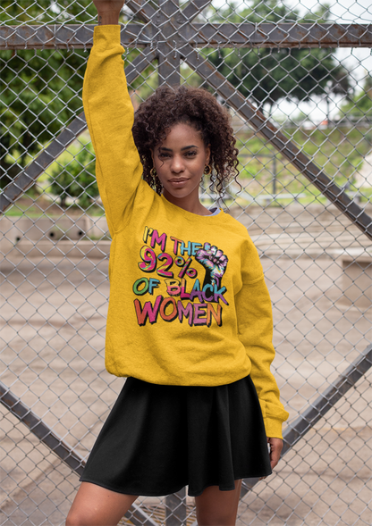 I'm the 92% Black Women Sweatshirt | Empowerment Apparel