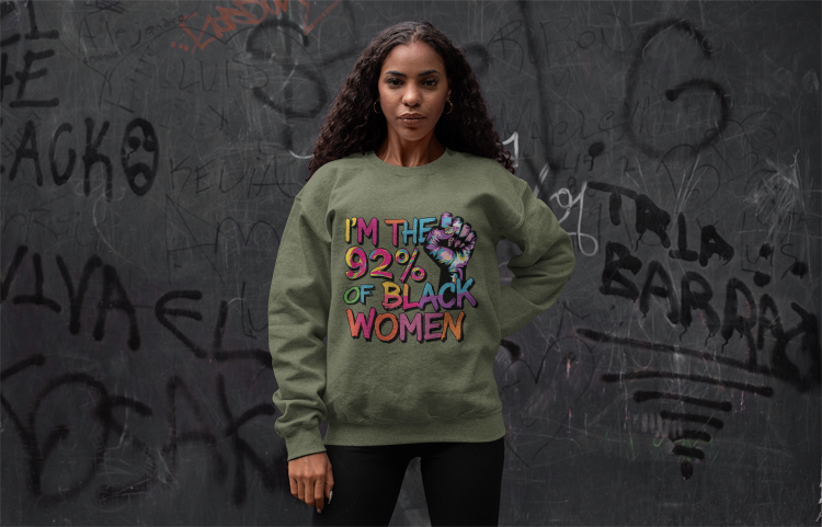 I'm the 92% Black Women Sweatshirt | Empowerment Apparel