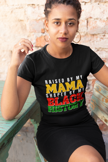 Raised by My Mama Tee – Black History Pride Shirt