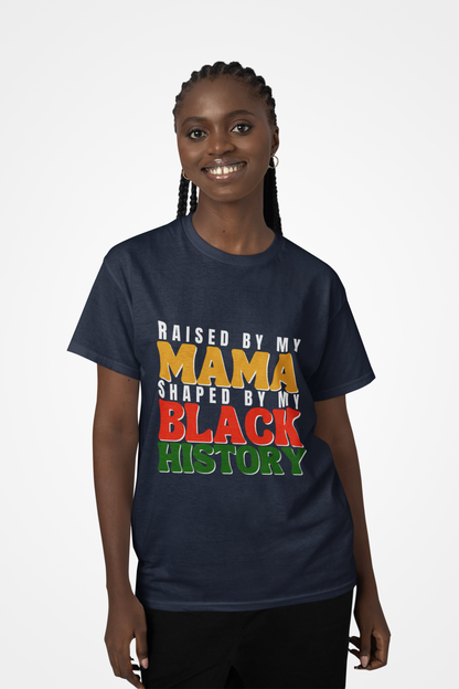 Raised by My Mama Tee – Black History Pride Shirt