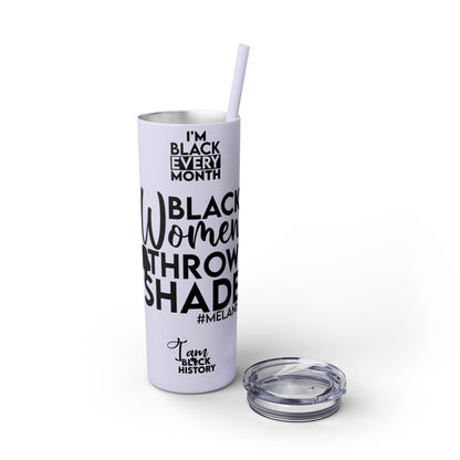 Black Women Throw Shade Tumbler | 20 oz Reusable Drinkware