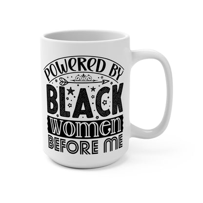 Powered By Black Women Mug – 15oz Empowerment Gift Limited!