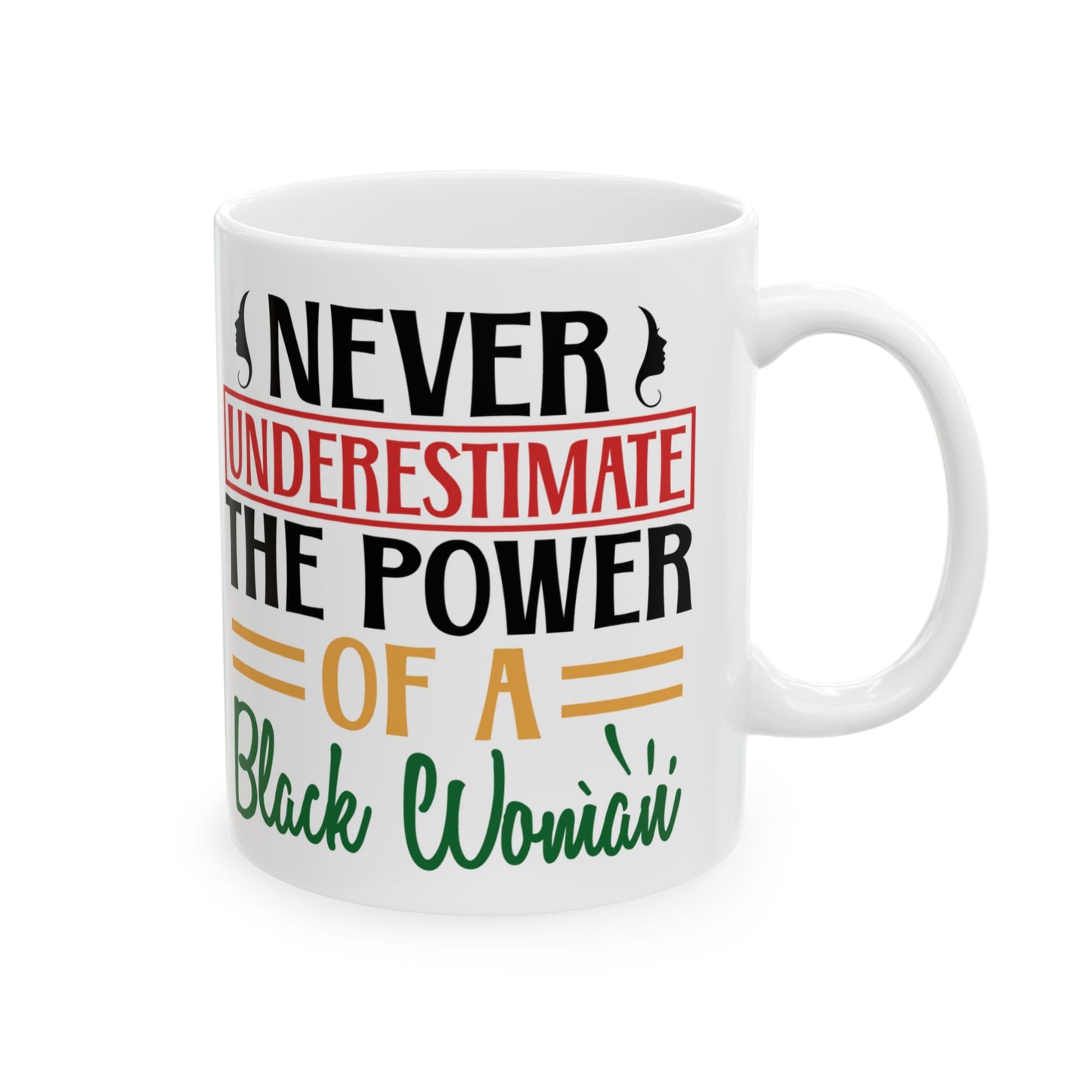 Never Underestimate the Power of a Black Woman Ceramic Mug, 11oz