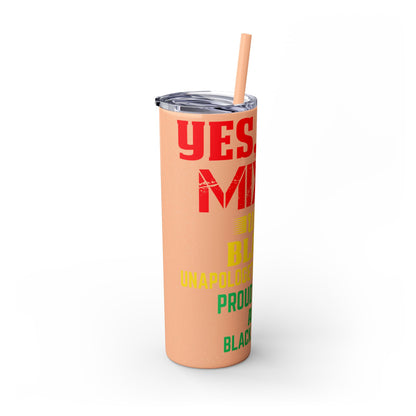 Yes, I am Mixed with Black | Skinny Tumbler with Straw, 20oz