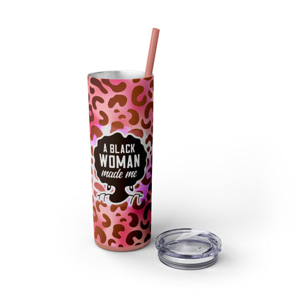 Black Woman Made Me | Skinny Tumbler with Straw, 20oz