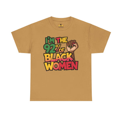 I'm 92% of Black Women Tee | Empowering Statement Shirt