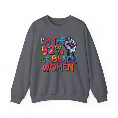 I'm the 92% Black Women Sweatshirt | Empowerment Apparel