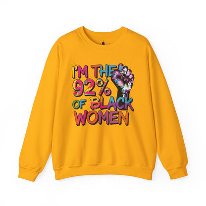 I'm the 92% Black Women Sweatshirt | Empowerment Apparel