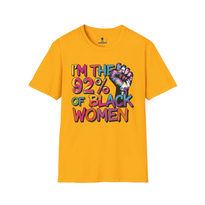 I'm 92% of Black Women Tee | Bold Statement Shirt for Pride