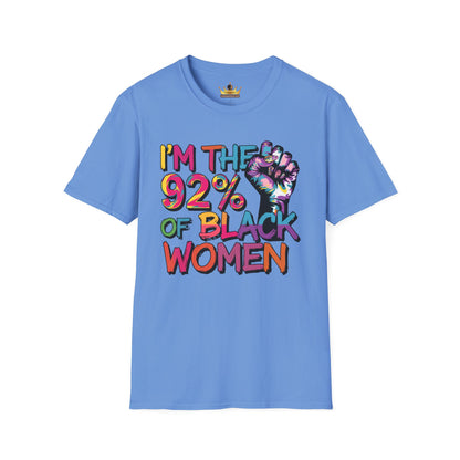 I'm 92% of Black Women Tee | Bold Statement Shirt for Pride