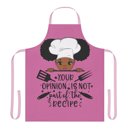 You're Opinion Is Not Part of the Recipe Apron | Empowering Kitchen Wear