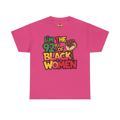 I'm 92% of Black Women Tee | Empowering Statement Shirt